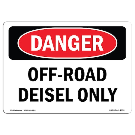 Signmission Safety Sign, OSHA Danger, 7" Height, 10" Width, Off-Road Diesel Only, Landscape OS-DS-D-710-L-2070